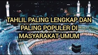TAHLIL PALING LENGKAP DAN PALING POPULER DI MASYARAKAT ‼️ SERING DI BACAKAN
