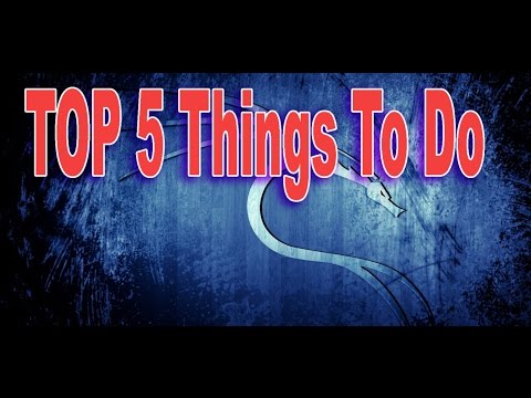 Top 5 Things To Do After Installing Kali Linux 2016