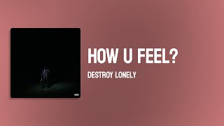 Destroy Lonely - how u feel? ( Lyrics )