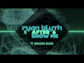 Ryan blyth x after 6 feat malisha bleau  show me official audio