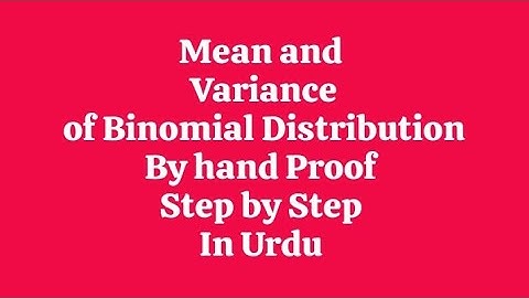 Mean and Variance of Binomial Distribution proof step by step in Urdu language