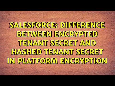 Difference between Encrypted Tenant Secret and Hashed Tenant Secret in Platform Encryption