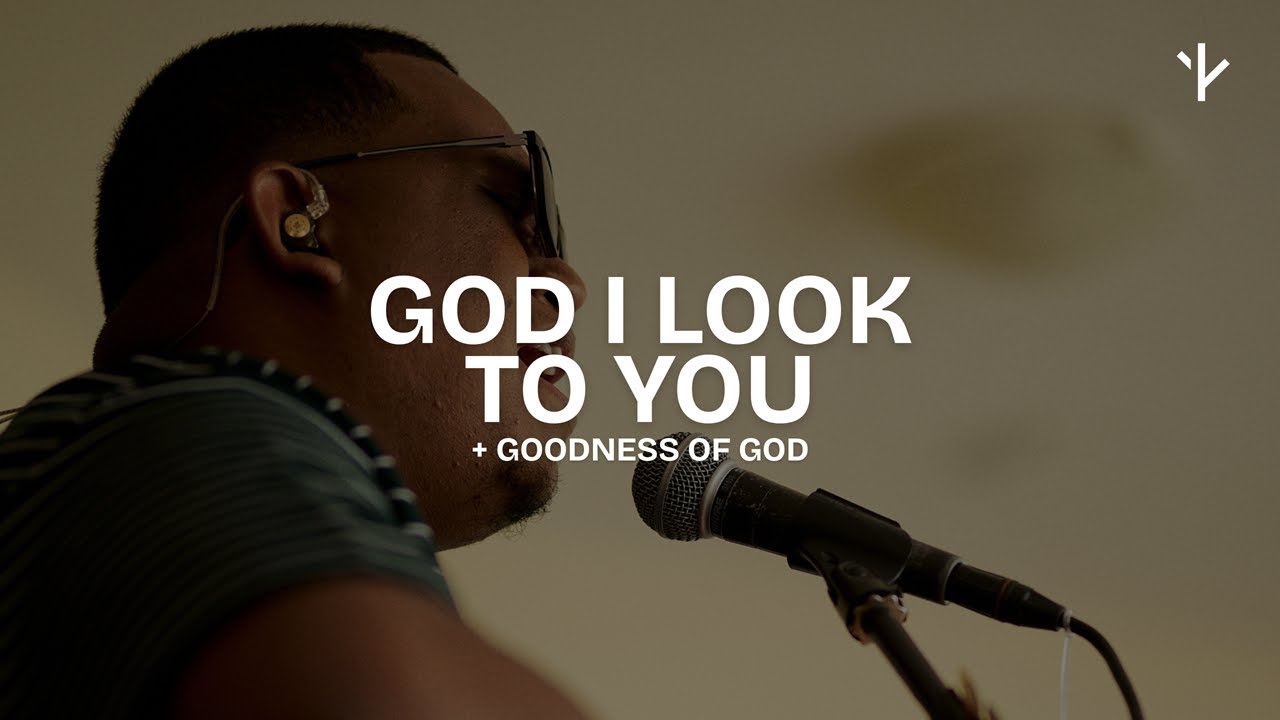 God I Look To You / Goodness of God | Dwelling : In the Highest