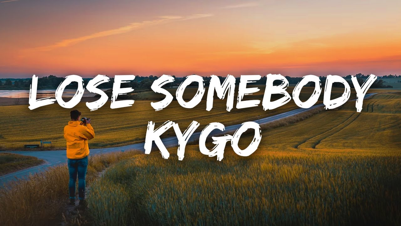 Kygo, OneRepublic - Lose Somebody (Lyrics) 🌼 New Hits Songs