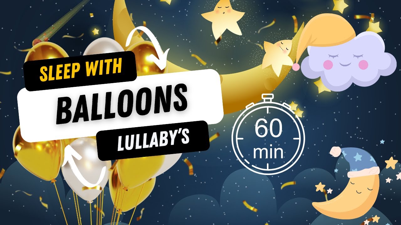 🎈1 Hour of Floating Balloons with Lullabies | Relaxing Sleep Video for ...