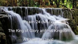 Psalm 24 (NKJV) - The King of Glory and His Kingdom