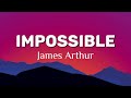 Impossible  james arthur  lyrical music 