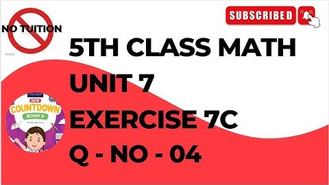 5 Class Math Chapter 7 Exercise 7C Q No 4 | Class 5 Unit 7 Exercise 7C Math