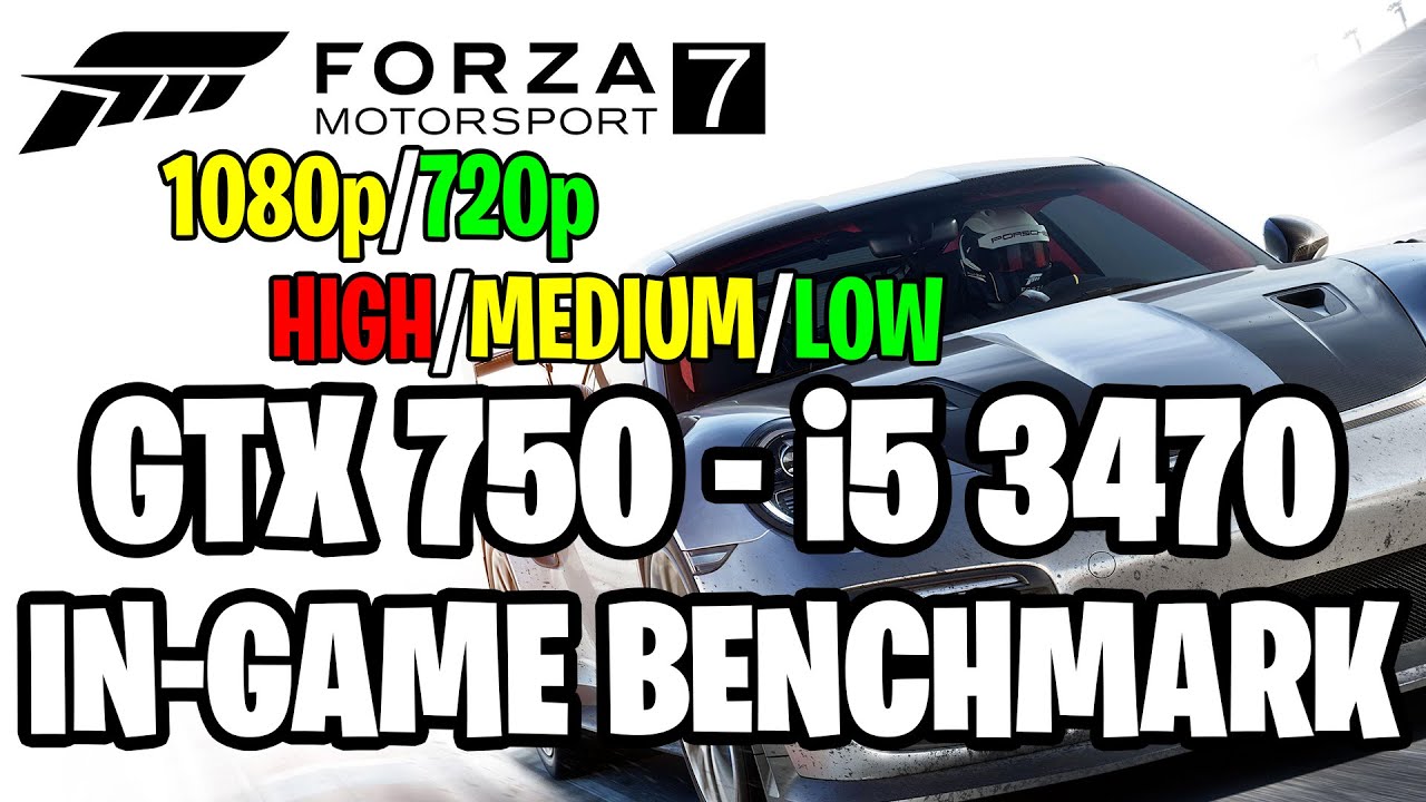 Forza Motorsport 7 | GTX 750 1GB - i5 3470 |