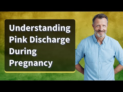 Understanding Pink Discharge During Pregnancy