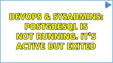 DevOps & SysAdmins: Postgresql is not running. It