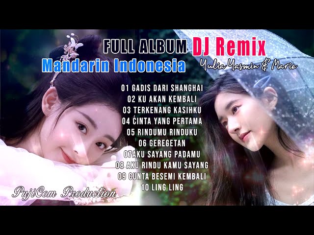 Full Album Dj Remix Mandarin Indonesia || Lagu Kenangan Nostalgia [Yulia Yasmin & Mario] class=