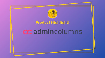 WPPT Product Highlight: Admin Columns Pro