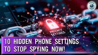 10 Hidden Phone Settings to STOP Spying NOW! (iOS & Android)