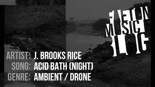 J. Brooks Rice - Acid Bath (Night) (2019) [Faeton Music Blog]