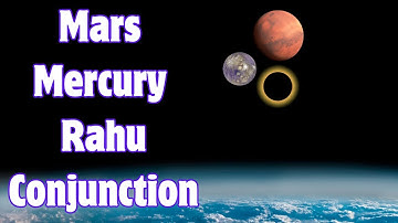 Power of Planetary Alignment: Mars Conjunct Mercury & Rahu (North Node)