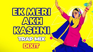 Ek Meri Akh Kashni - Trap Mix | Punjabi Cover Song | Dixit | Saregama Open Stage