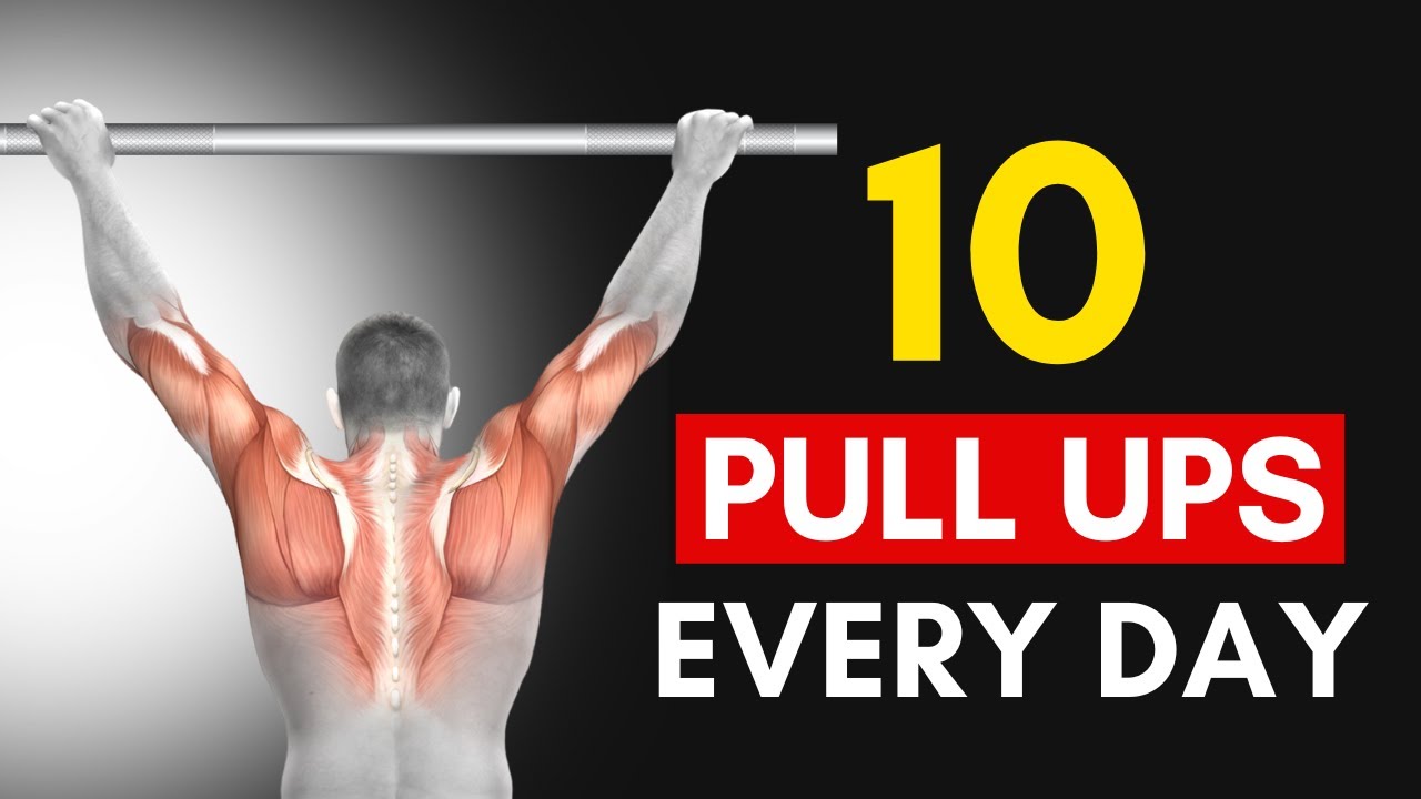 How 10 Pull Ups Every Day Will Completely Transform Your Body - YouTube