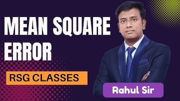 Mean Square Error || MSE || RSG CLASSES || Rahul Sir ||