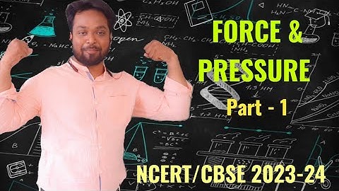 Class 8 Science Chapter 11 | Introduction - Force and Pressure - Part 1