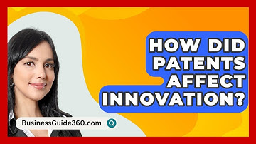 How Did Patents Affect Innovation? - BusinessGuide360.com