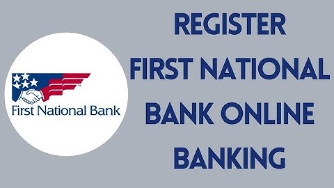 How To Register First National Bank Online Banking Account (2022)