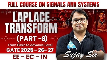 Laplace Transform (Part 8) | Full course on signals and systems | GATE 2025-26-27 | EE-EC-IN