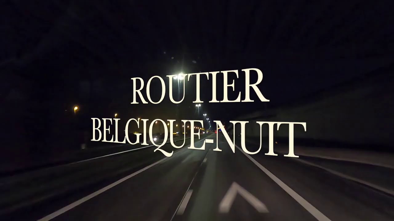ROUTIER BELGIQUE NUIT - YouTube