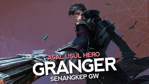 Asal Usul Hero Granger Senangkep Gw - Mobile Legends Bang Bang Indonesia