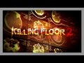 Killing Floor 2 [Мнение Коммандера]
