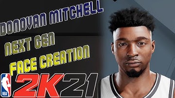 DONOVAN MITCHELL NEXT GEN FACE CREATION NBA 2K21