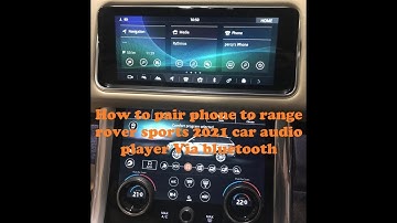 L26-How to pair phone to range rover sport 2021 car audio player via bluetooth