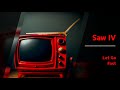 Saw IV Let Go Fast Versión 