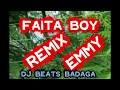 FAITA BOY EMMY RMX BADAGA DJ BEATS