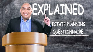 Estate planning questionnaire explained from start to finish