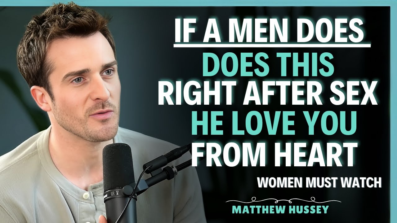 If He Does This After Sex — He’s Hooked [ Men Can’t Fake THIS After Sex… Here’s Why Matthew Hussey