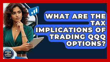 What Are The Tax Implications Of Trading QQQ Options? - Stock and Options Playbook