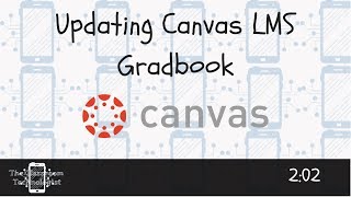 Updating Canvas LMS Gradebook