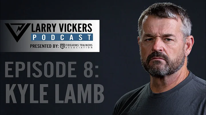 Larry Vickers Podcast Ep. 8 Kyle Lamb Presented by...