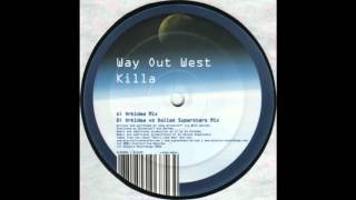 Way Out West - Killa (Orkidea vs Dallas Superstars Mix)