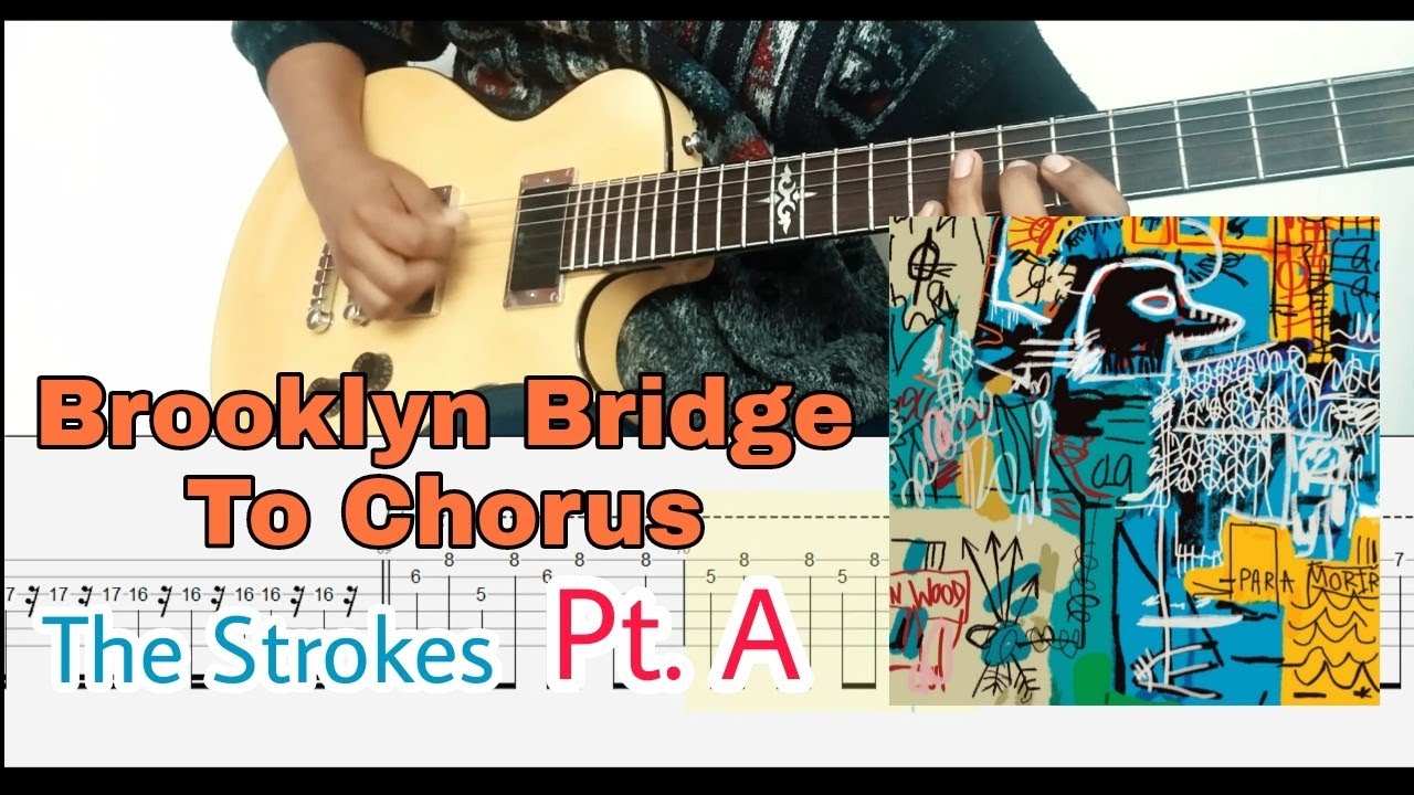 Brooklyn Bridge To Chorus - The Strokes (Cover +Tab -- Pt.A)