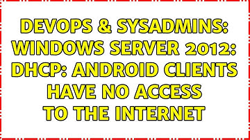 DevOps & SysAdmins: Windows Server 2012: DHCP: Android Clients have no access to the internet