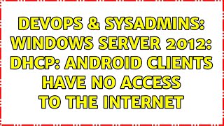 DevOps & SysAdmins: Windows Server 2012: DHCP: Android Clients have no access to the internet