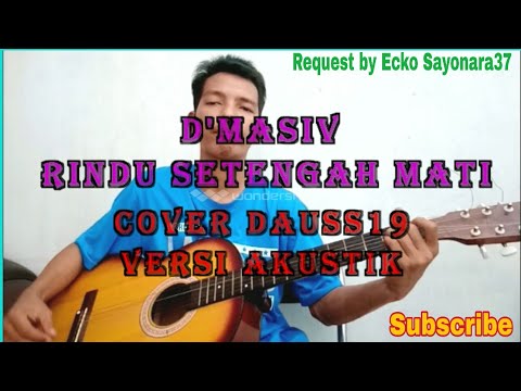 D&#Masiv Rindu Setengah Mati Cover Dauss Versi Akustik