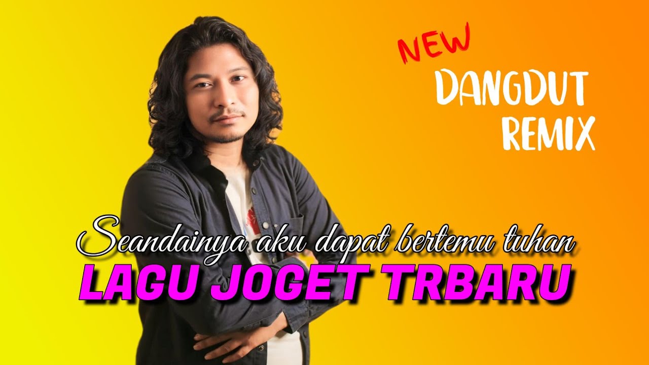 LAGU JOGET TERBARU || DANGDUT REMIX - SEANDAINYA AKU DAPAT BERTEMU TUHAN COVER MY SANAKY