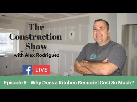Episode 6 | Why Does a Kitchen Remodel Cost So Much? | The Construction Show Live