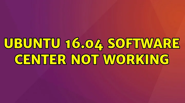 Ubuntu: Ubuntu 16.04 software center not working (2 Solutions!!)