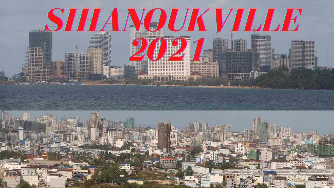 Sihanoukville City Cambodia 2021 - Sihanoukville 2021 Video - YouTube