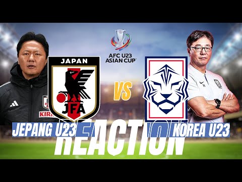 REACTION JEPANG VS KOREA SELATAN U23 - BABAK KE-2