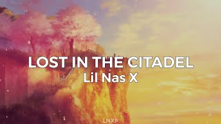 Lil Nas X - LOST IN THE CITADEL (Lyrics)